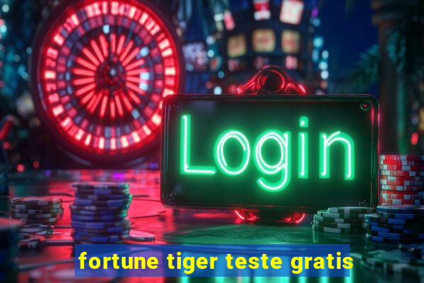 fortune tiger teste gratis